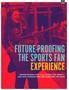 FUTURE-PROOFING THE SPORTS FAN EXPERIENCE UNDERSTANDING WHY FANS ATTEND LIVE SPORTS AND HOW YOUNGER FANS ARE CHANGING THE GAME