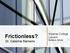 Frictionless? Dr. Catarina Sismeiro. Imperial College London Business School