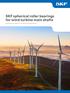 SKF spherical roller bearings for wind turbine main shafts. Improving turbine reliability for sustainable wind energy production