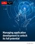 A report from The Economist Intelligence Unit. Managing application development to unlock its full potential. Sponsored by: