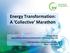 Energy Transformation: A Collective Marathon Philippe Benoit Head of Energy Efficiency & Environment (Climate) Division, IEA
