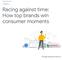 Racing against time: How top brands win consumer moments
