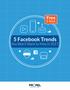 5 Facebook Trends. Free. You Won t Want to Miss in E-Book. Free E-Book: 5 Facebook Trends You Won t Want to Miss in 2017