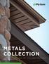 METALS COLLECTION. ALUMINUM Siding + Accessories 3 Fascia 4 Soffit 5 Trim Coil 6 Rainware 8 Roofing Accessories 10 STEEL Siding Collection 12