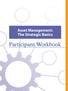 Asset Management: The Strategic Basics. Participant Workbook