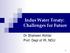 Indus Water Treaty: Challenges for Future. Dr Shaheen Akhtar Prof. Dept of IR, NDU
