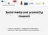 Social media and promoting museum. Erasmus+ Key Action 2 - Strategic Partnership Program, Code: TR01-KA ; Museum Professionals