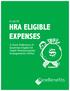A List Of HRA ELIGIBLE EXPENSES. A Quick Reference of Expenses Eligible for Health Reimbursement Arrangements (HRAs)