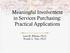 Meaningful Involvement in Services Purchasing: Practical Applications. Lisa M. Ellram, Ph.D. Wendy L. Tate, Ph.D.