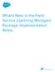 What s New in the Field Service Lightning Managed Package: Implementation Notes