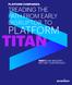 PLATFORM COMPANIES: TREADING THE PATH FROM EARLY DISRUPTOR TO TITAN PART 1: THE INDUSTRY WE CAN T LIVE WITHOUT