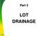 Lot Drainage refers to the fine grading across a building pad and around structures so as to collect, convey and discharge surface waters in a