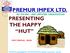 PREMUR IMPEX LTD. AN ISO CERTIFIED ORGANIZATION PRESENTING THE HAPPY HUT WEST BENGAL. INDIA