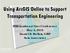 Using ArcGIS Online to Support Transportation Engineering. ESRI Southeast User Conference May 2, 2016 Daniel R. Mellott, GISP Sain Associates