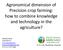 Agronomical dimension of Precision crop farming: how to combine knowledge and technology in the agriculture?