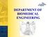DEPARTMENT OF BIOMEDICAL ENGINEERING