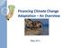 Financing Climate Change Adaptation An Overview. May 2011
