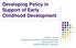Developing Policy in Support of Early Childhood Development