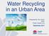 Water Recycling in an Urban Area. Prepared by Toni Cains EHO Public Health Unit September 2017