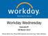Workday Wednesday. Episode #7 29 March Please Mute Your Phone/Microphone and Close Your Video Window