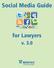 Social Media Guide. for Lawyers. v. 3.0
