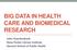 BIG DATA IN HEALTH CARE AND BIOMEDICAL RESEARCH. John Quackenbush Dana-Farber Cancer Institute Harvard School of Public Health