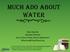 Much Ado About WATER