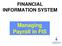 FINANCIAL INFORMATION SYSTEM. Managing Payroll in FIS