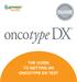 GUIDE THE GUIDE TO GETTING AN ONCOTYPE DX TEST