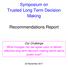 Symposium on Trusted Long Term Decision Making. Recommendations Report