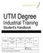 UTM Degree. Industrial Training. Student's Handbook APPROVED BY AM DATE PREPARED BY AHLC REVIEWED BY EDTL REVISION NUMBER. Nursuhada Hj Spawi