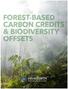 FOREST-BASED CARBON CREDITS & BIODIVERSITY OFFSETS