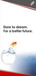 Dare to dream. For a better future.