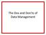 The Dos and Don ts of Data Management