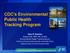 CDC s Environmental Public Health Tracking Program