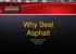 Why Seal Asphalt. APWA Chapter Conference Virginia Beach, Va. May 10, 2013