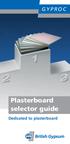 Plasterboard selector guide Dedicated to plasterboard