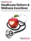 Healthcare Reform & Wellness Incentives. How Health Advocate Can Support Your Organization
