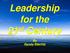 Leadership for the 21 st Century. By Randy Slechta