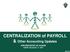 CENTRALIZATION of PAYROLL & Other Accounting Updates
