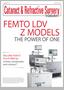 FEMTO LDV Z MODELS THE POWER OF ONE. The ONE FEMTO PLATFORM for cornea, presbyopia, and cataract* Supplement to October 2012