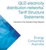 QLD electricity distribution networks Tariff Structure Statements. Submission to the Australian Energy Regulator