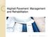Asphalt Pavement: Management and Rehabilitation. PWR May 23, 2018 Weatherford/ UTA 1
