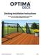 Decking Installation Instructions Please read and follow these installation instructions for a successful OPTIMA deck project.