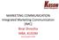 MARKETING COMMUNICATION Integrated Marketing Communication [IMC] Birat Shrestha MBA, KUSOM February/April 2018