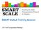 SMART SCALE Training Session Fall Transportation Meetings