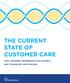 THE CURRENT STATE OF CUSTOMER CARE HOW CONSUMER PREFERENCES FOR CHANNELS AND TECHNOLOGY ARE EVOLVING