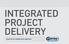 INTEGRATED PROJECT DELIVERY. proactive & collaborative approach