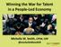 Winning the War for Talent in a People-Led Economy. Michelle M. Smith, CPIM,