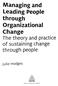 Managing and. Leading People. through. Organizational. Change. The theory and practica. of sustaining change. through people. Julie Hodges.